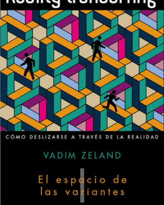 Reality Transurfing. El Espacio De Las Variantes. Vol I.