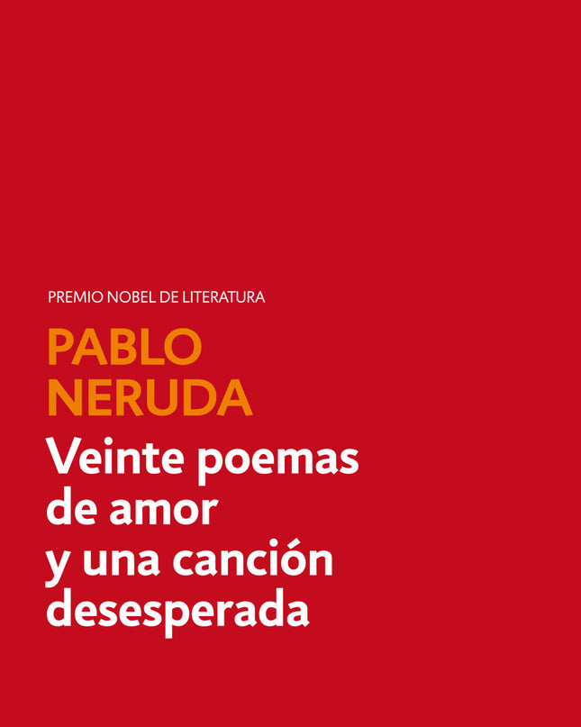 Veinte Poemas De Amor Y Una Canción Desesperada