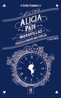 Alicia En El País De Las Maravillas / Alicia A Través Del Espejo Y Otras Obras