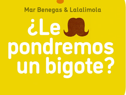 ¿le Pondremos Un Bigote?