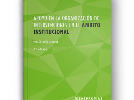 Apoyo En La Organización De Intervenciones En El ámbito Institucional. 2ª Edición