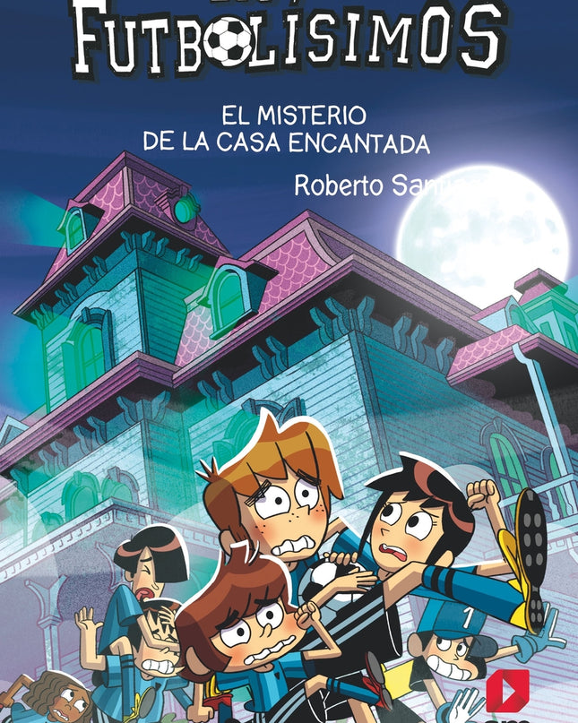 Los Futbolísimos 23: El Misterio De La Casa Encantada