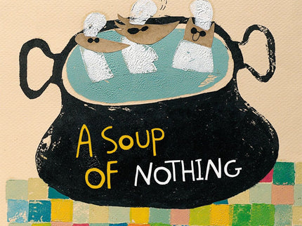 A Soup Of Nothing