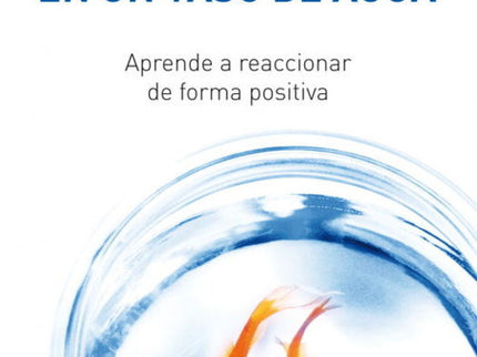 No Te Ahogues En Un Vaso De Agua