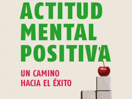 La Actitud Mental Positiva