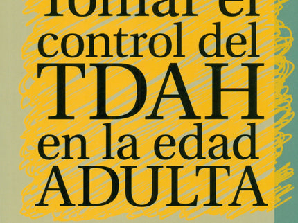Tomar El Control Del Tdah En La Edad Adulta