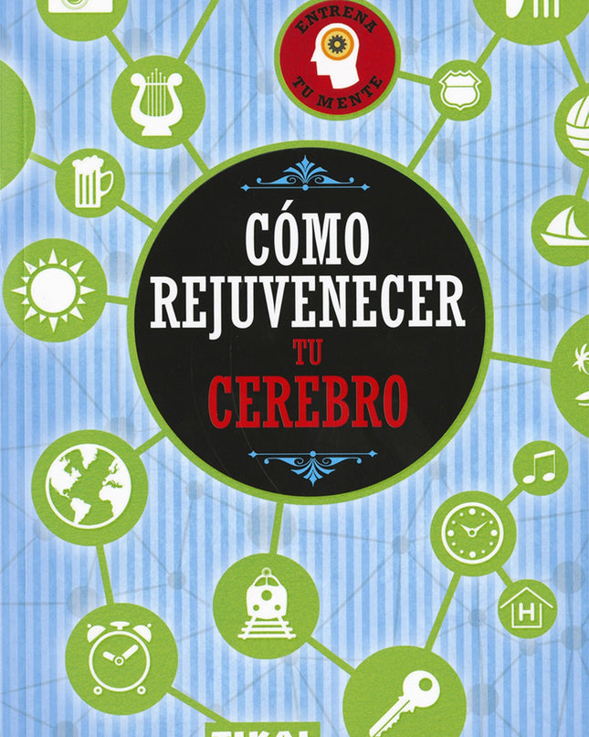 Cómo Rejuvenecer Tu Cerebro