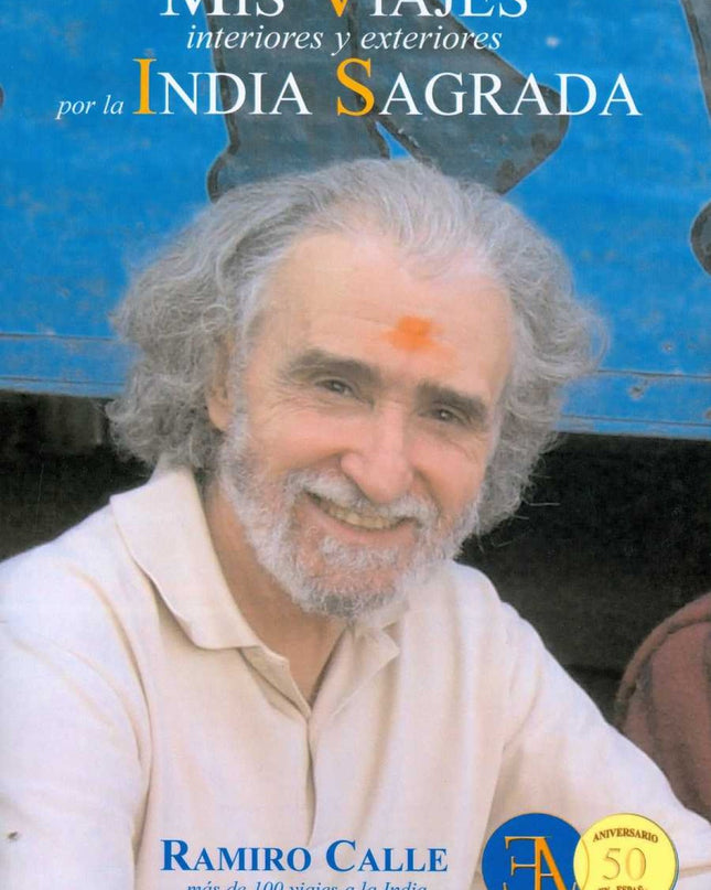 Mis Viajes Interiores Y Exteriores Por La India Sagrada