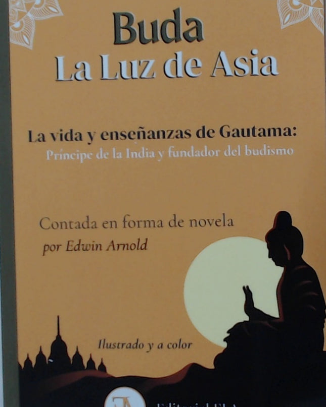Buda, La Luz De Asia (ilustrado A Color)
