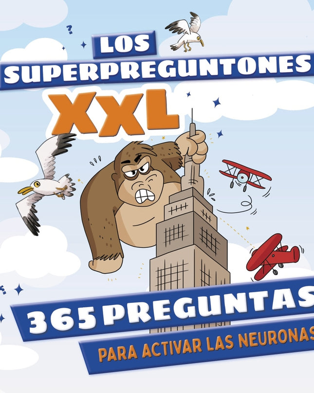Los Superpreguntones Xxl. 365 Preguntas Para Activar Las Neuronas
