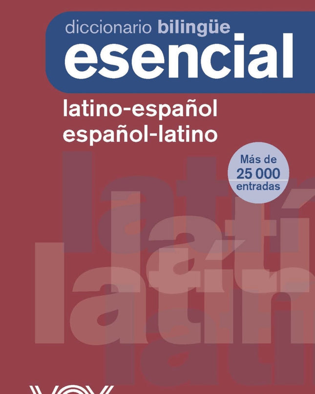 Diccionario Esencial Latino. Latino-español/ Español-latino