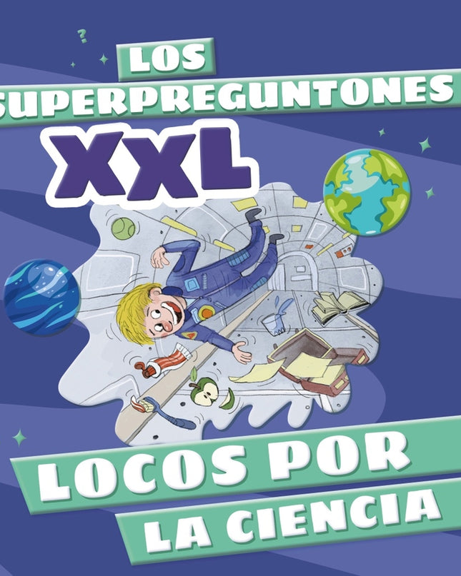 Los Superpreguntones Xxl. Locos Por La Ciencia