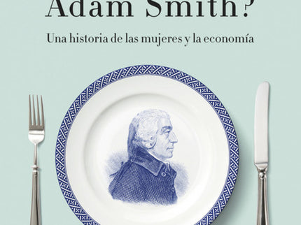 ¿quién Le Hacía La Cena A Adam Smith?