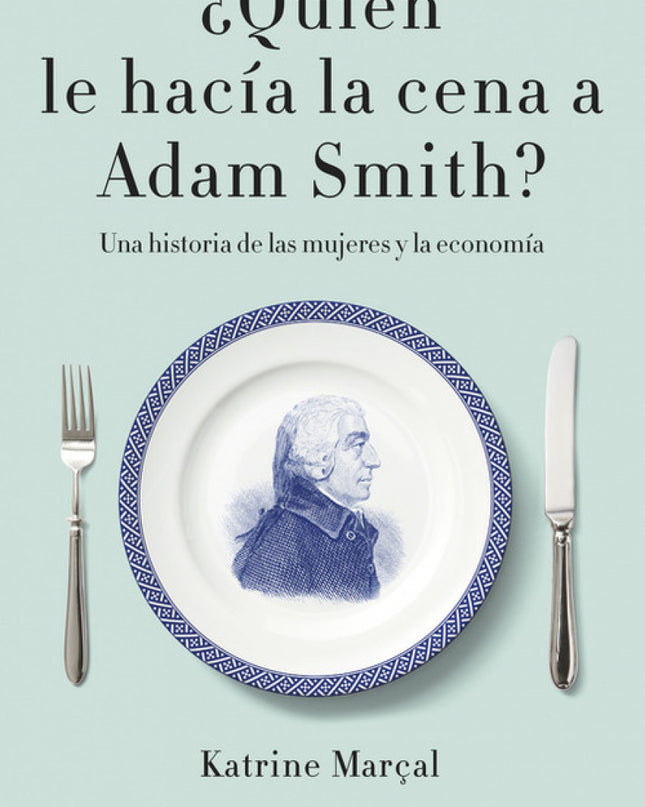 ¿quién Le Hacía La Cena A Adam Smith?