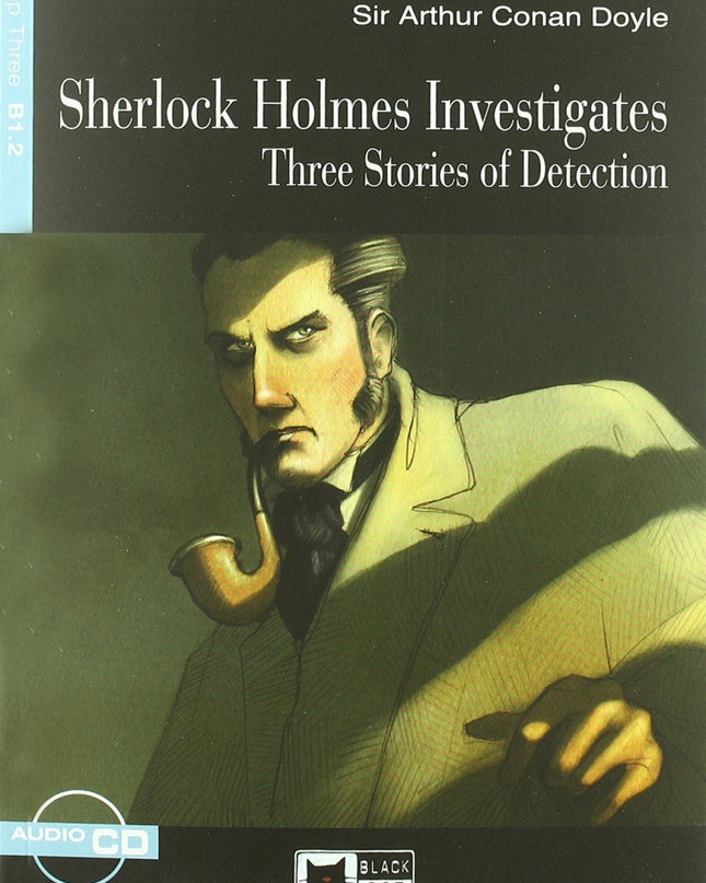 Sherlock Holmes Investigates: Three Stories Of Detection