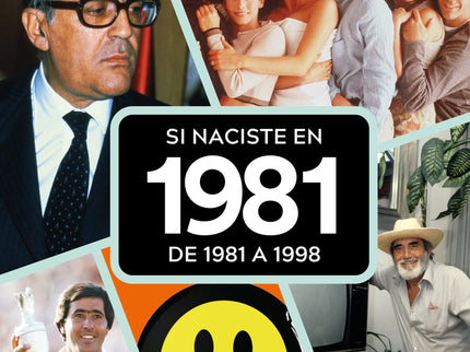 Si Naciste En 1981: De 1981 A 1998