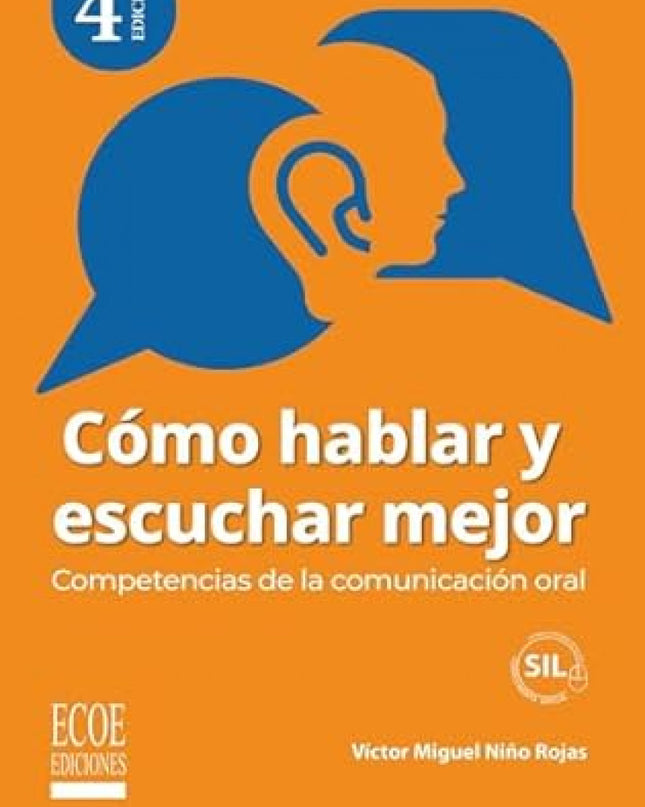 Cómo Hablar Y Escuchar Mejor: Competencias De La Comunicación Oral