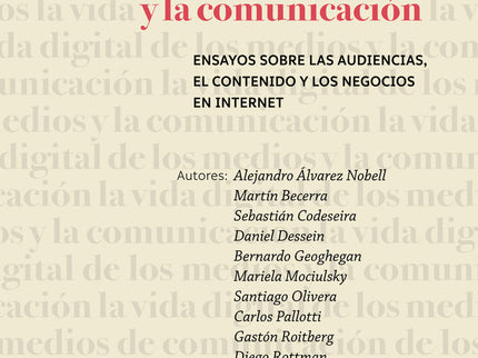 Vida Digital De Los Medios Y La Comunicación, La - Álvarez Nobell, Alejandro, Becerra, Martín, Dessein, Daniel, Codeseira, Sebastián, Geoghegan, Bernardo, M - Rústica