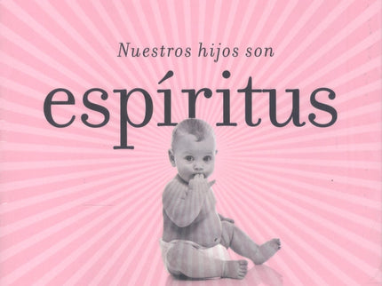 Nuestros Hijos Son Espiritus