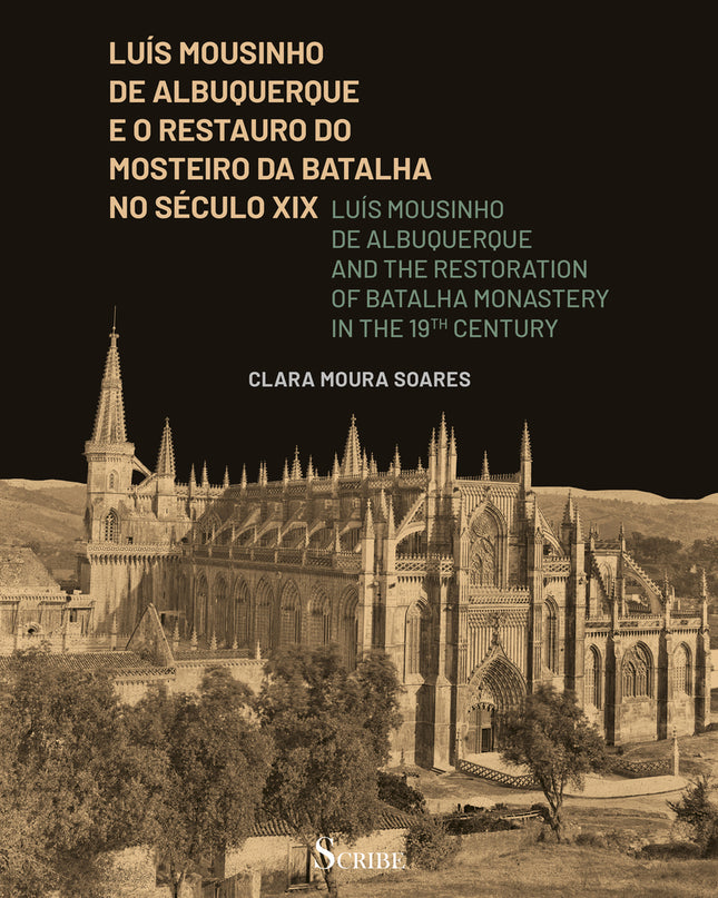 Luis Mousinho De Albuquerque E O Restauro Do Mosteiro Da Batalha No Séc.xix