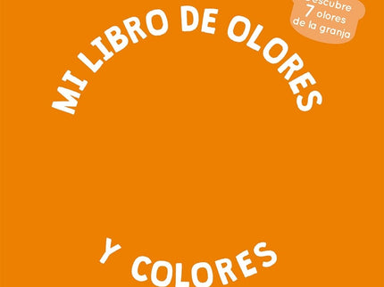 Mi Libro De Olores Y Colores. La Granja