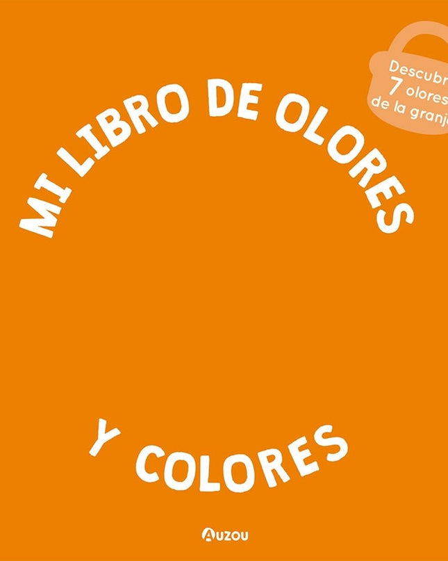 Mi Libro De Olores Y Colores. La Granja