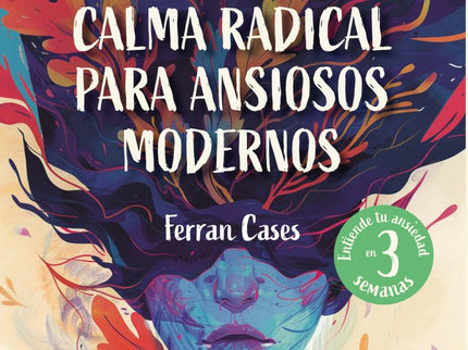 Chill. Calma Radical Para Ansiosos Modernos