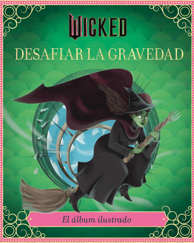 Wicked: Desafiar La Gravedad