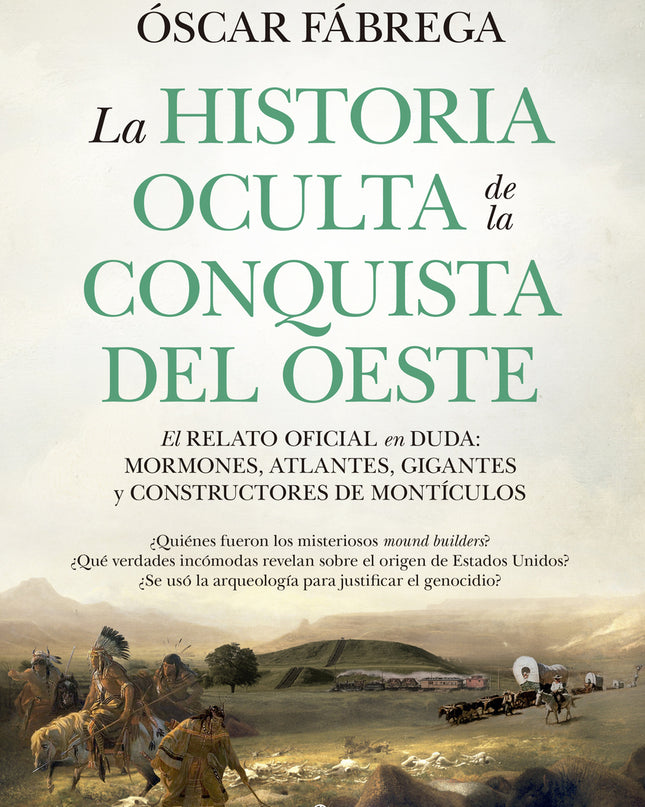 Historia Oculta De La Conquista Del Oeste, La