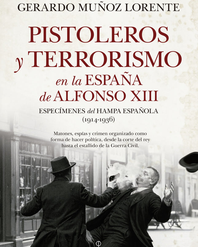 Pistoleros Y Terrorismo En La España De Alfonso Xiii
