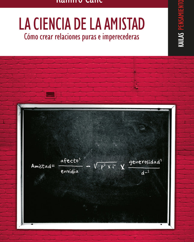 La Ciencia De La Amistad (cómo Crear Relaciones Puras E Imperecederas)