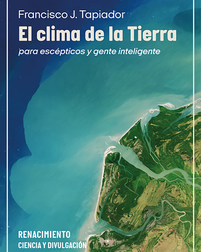 El Clima De La Tierra Para Escépticos Y Gente Inteligente