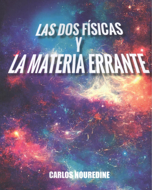 Las Dos Fisicas Y La Materia Errante.(didot)