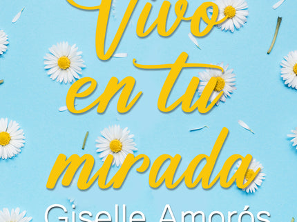 Vivo En Tu Mirada (bilogía Llámalo Amor, Vol. 2)