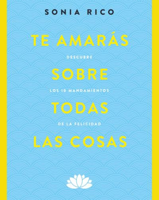 Te Amarás Sobre Todas Las Cosas