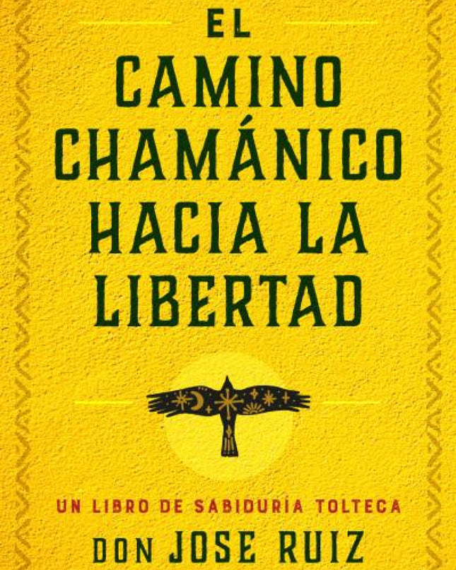 El Camino Chamánico Hacia La Libertad
