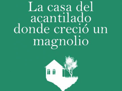 La Casa Del Acantilado Donde Creció Un Magnolio