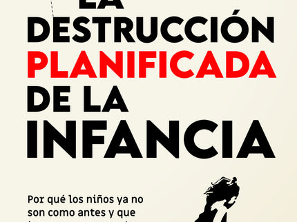 La Destrucción Planificada De La Infancia