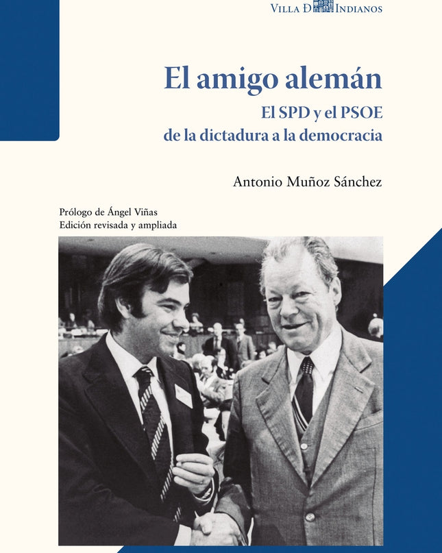 El Amigo Alemán - El Spd Y El Psoe De La Dictadura A La Democracia