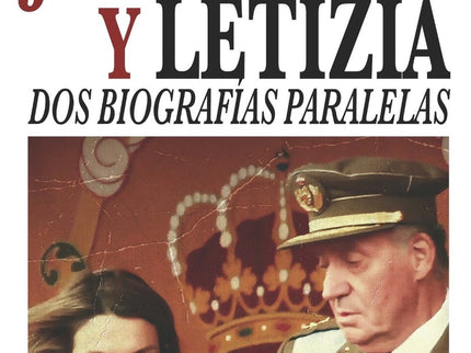 Juan Carlos Y Letizia: Dos Biografías Paralelas